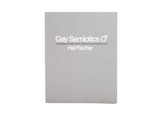 Gay Semiotics: A Photographic Study of Visual Coding Among Homosexual Men